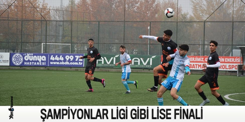 ŞAMPİYONLAR LİGİ GİBİ LİSE FİNALİ