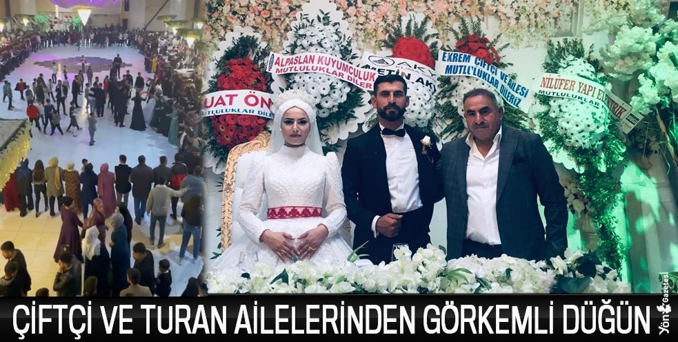 ÇİFTÇİ VE TURAN AİLELERİNDEN GÖRKEMLİ DÜĞÜN