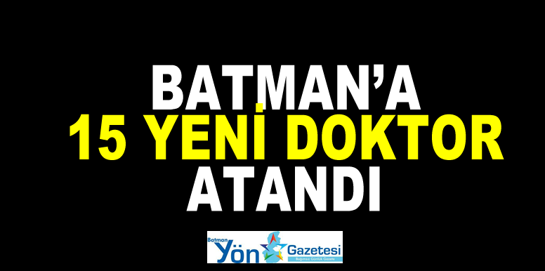 Batman’a 15 Yeni Doktor Atandı