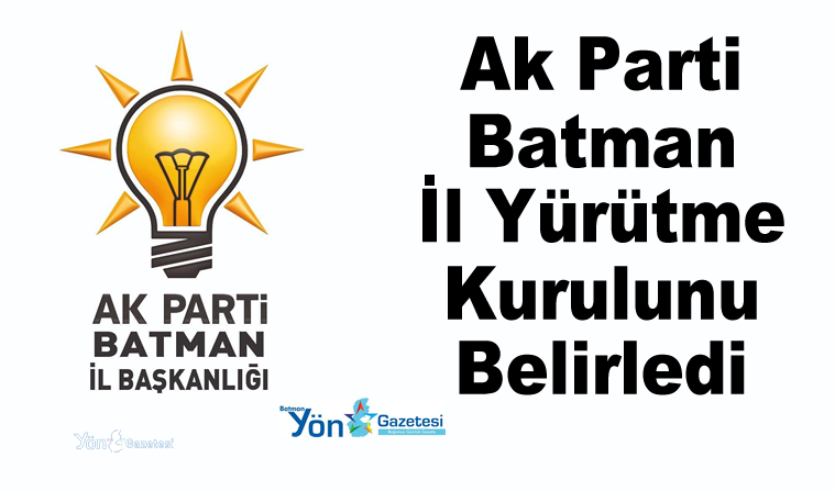 Ak Parti Batman İl Yürütme Kurulunu Belirledi