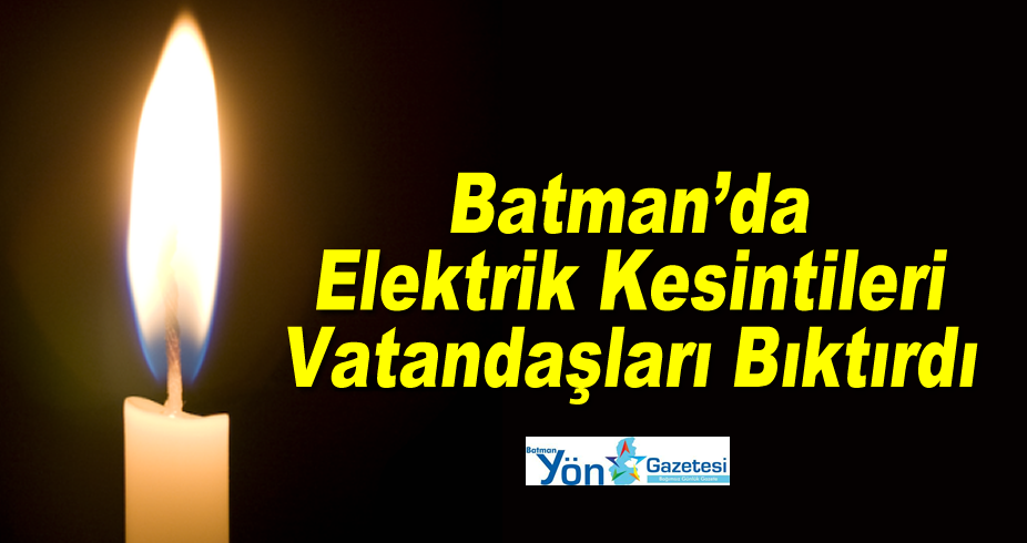 Batman’da Elektrik Kesintileri Vatandaşları Bıktırdı