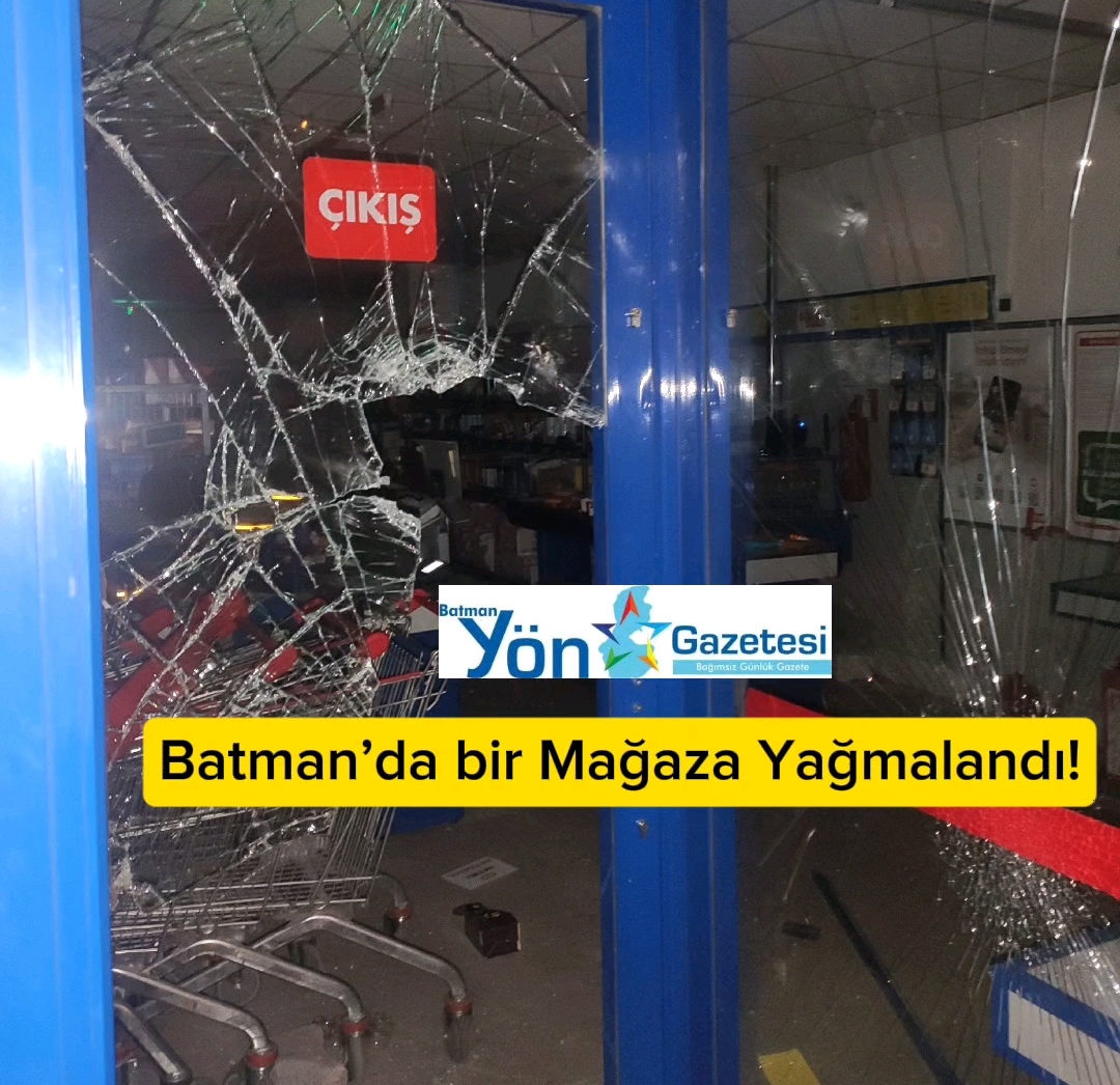 Batman’da bir Mağaza Yağmalandı!