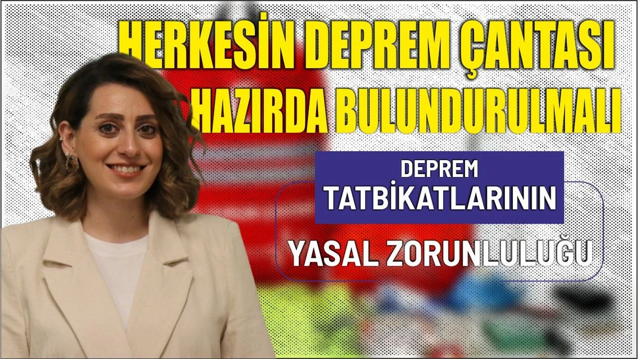 İSG uzmanı uyardı: Herkesin deprem çantası hazır olmalı!