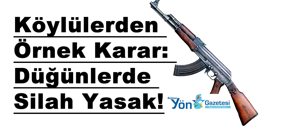 Köylülerden Örnek Karar: Düğünlerde Silah Yasak!