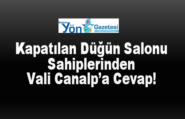 Kapatılan Düğün Salonu Sahiplerinden Vali Canalp’a Cevap!