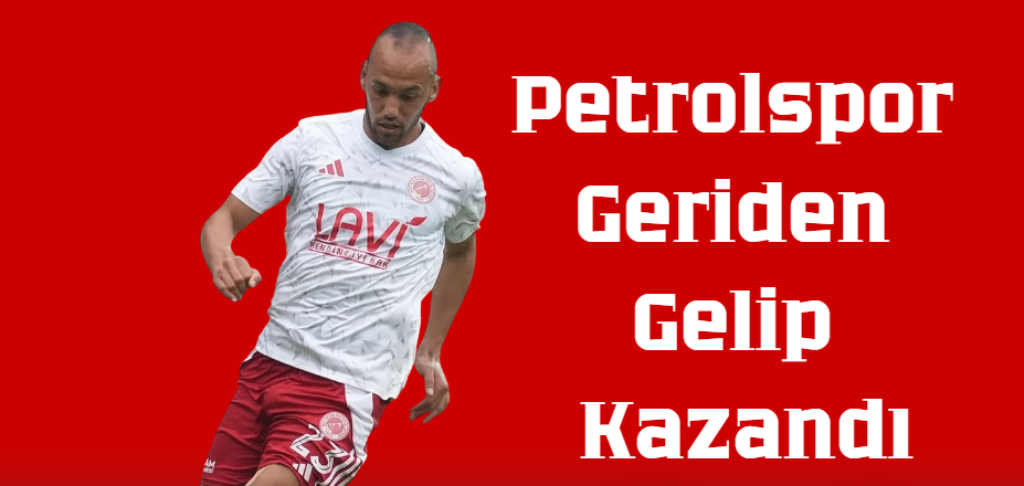 Petrolspor Geriden Gelip Kazandı